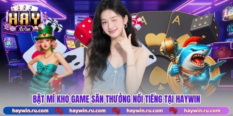 Haywin - Link Vào Cổng Game Haywin Chính Thức 2026 Bật Mí Kho Game Săn Thưởng Nổi Tiếng Tại Haywin