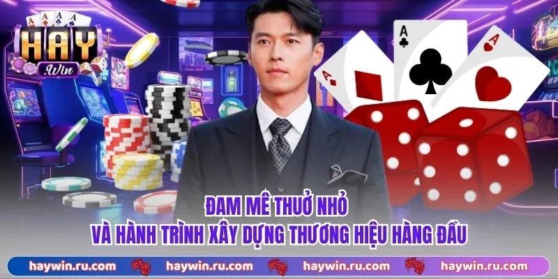 Đam mê thuở nhỏ và hành trình xây dựng thương hiệu hàng đầu