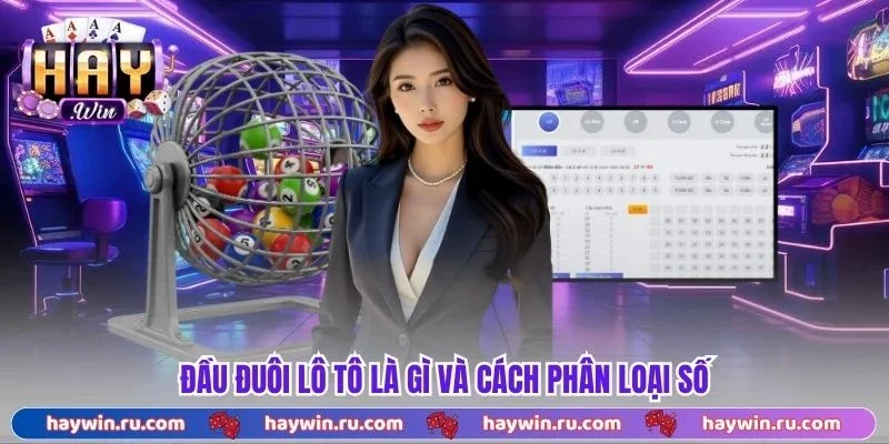 Đầu đuôi lô tô là gì và cách phân loại số