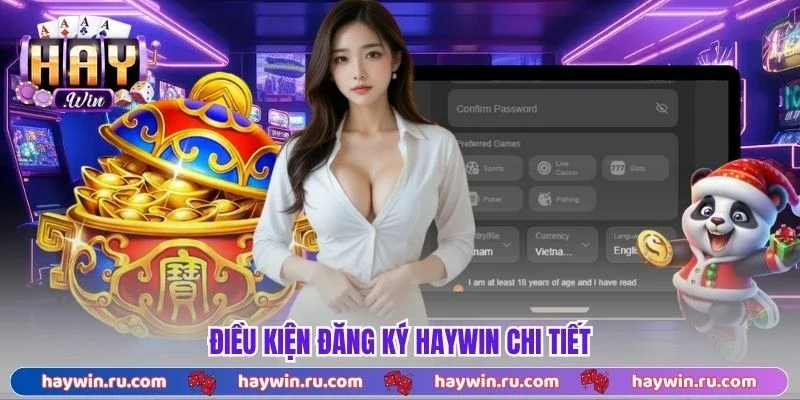 Điều kiện đăng ký Haywin chi tiết