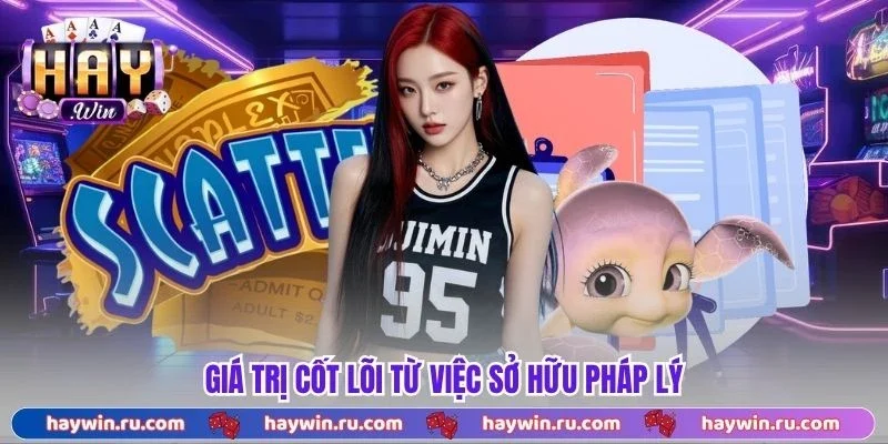 Giá trị cốt lõi từ việc sở hữu pháp lý