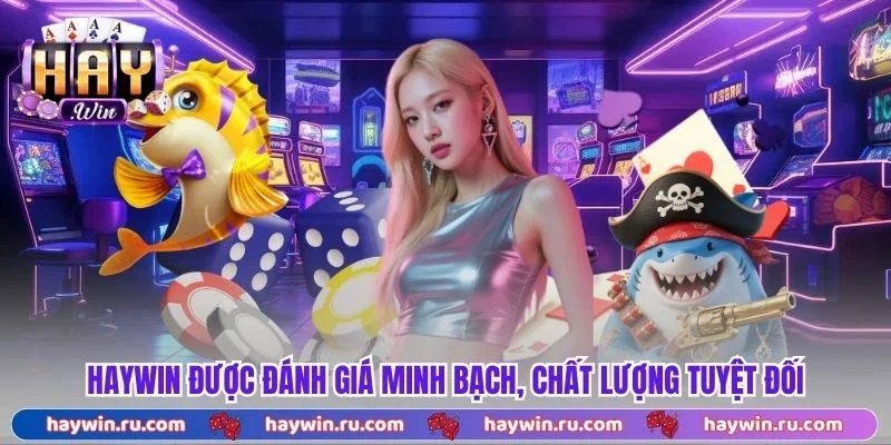 Haywin - Link Vào Cổng Game Haywin Chính Thức 2026 Haywin Được Đánh Giá Minh Bạch, Chất Lượng Tuyệt Đối