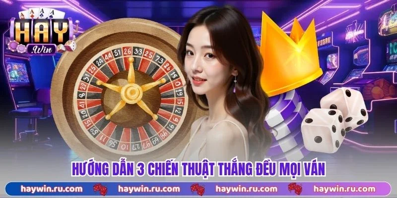 Roulette Vòng Xoay - 3 Mẹo Giúp Bạn Thắng Đều Mọi Ván Hướng dẫn 3 chiến thuật thắng đều mọi ván