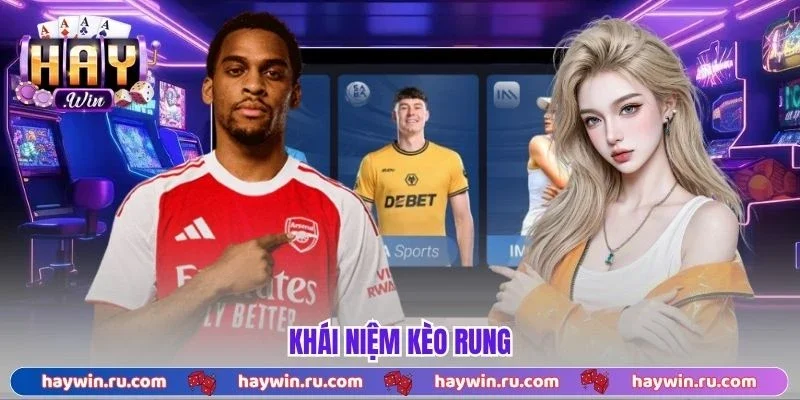 Kèo Rung Chơi Như Thế Nào? Hướng Dẫn Cho Người Mới 2026 Khái niệm kèo rung