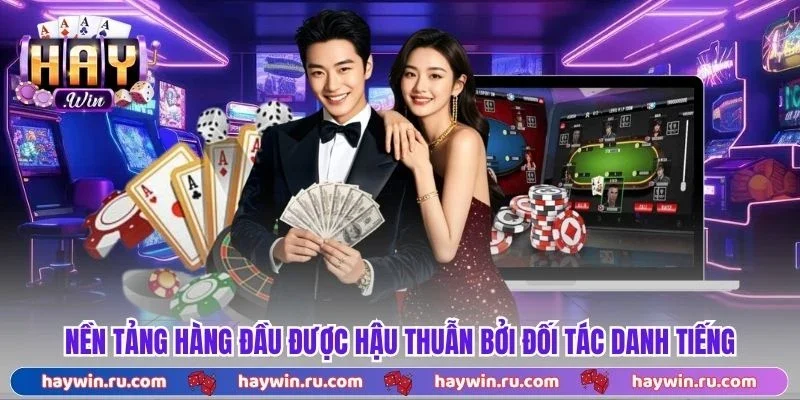 Nền tảng hàng đầu được hậu thuẫn bởi đối tác danh tiếng