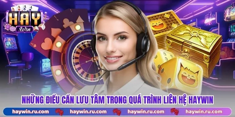 Liên Hệ Haywin - Dịch Vụ Chuyên Nghiệp, Giải Đáp Trong 5 Giây Những điều cần lưu tâm trong quá trình liên hệ Haywin