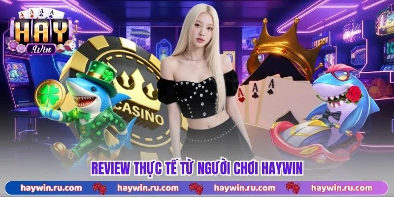 Haywin - Link Vào Cổng Game Haywin Chính Thức 2026 Review Thực Tế Từ Người Chơi Haywin