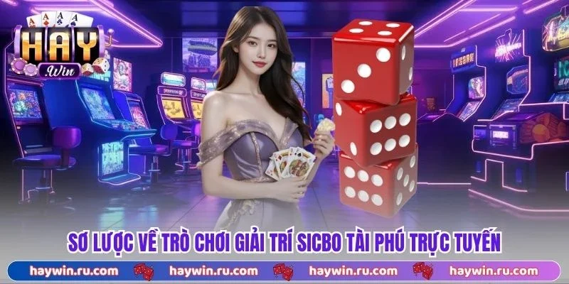 Sơ Lược Về Trò Chơi Giải Trí Sicbo Tài Phú Trực Tuyến