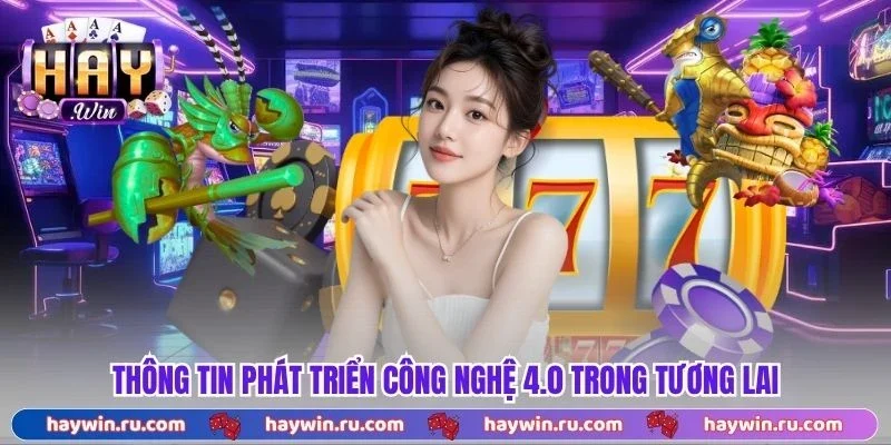 Thông Tin Phát Triển Công Nghệ 4.0 Trong Tương Lai