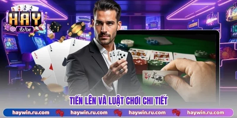 Tiến lên và luật chơi chi tiết